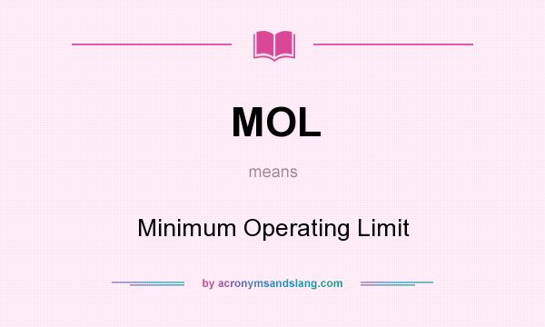 What does MOL mean? It stands for Minimum Operating Limit