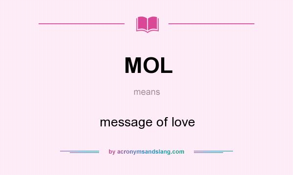 What does MOL mean? It stands for message of love