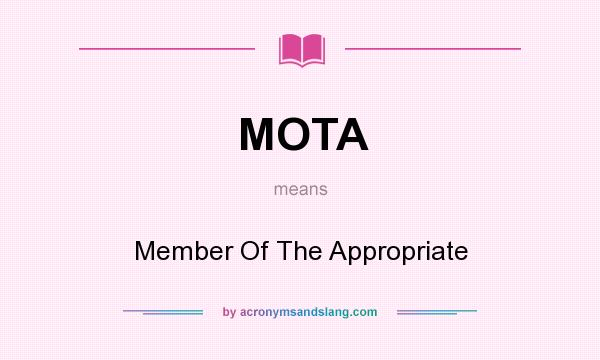 What does MOTA mean? It stands for Member Of The Appropriate