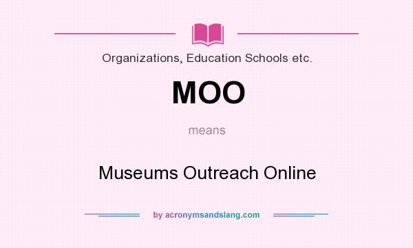 What does MOO mean? It stands for Museums Outreach Online