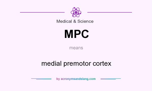 What does MPC mean? It stands for medial premotor cortex