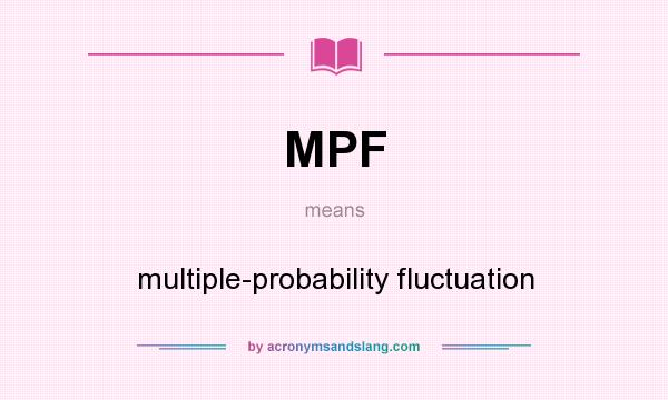 What does MPF mean? It stands for multiple-probability fluctuation
