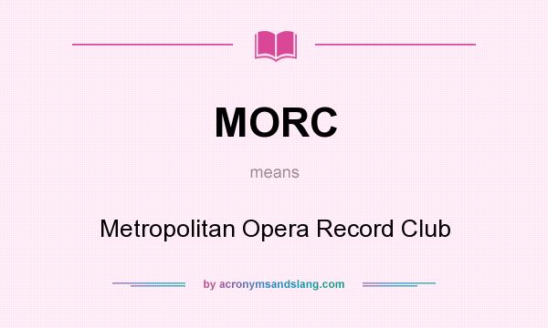 What does MORC mean? It stands for Metropolitan Opera Record Club
