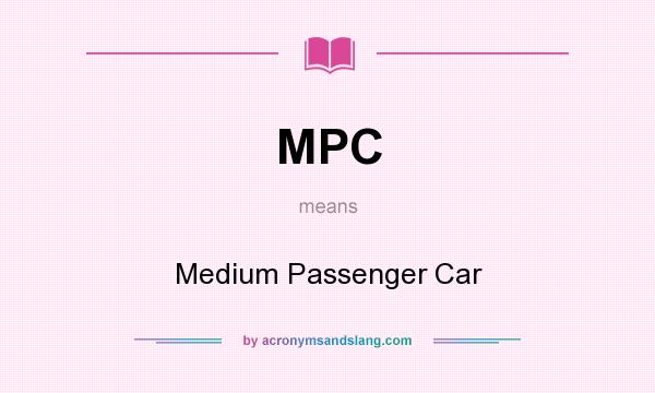 What does MPC mean? It stands for Medium Passenger Car