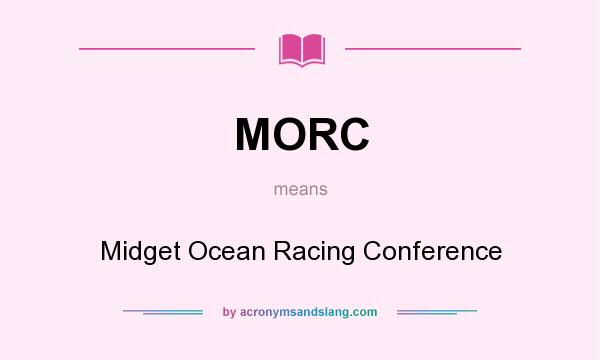 What does MORC mean? It stands for Midget Ocean Racing Conference