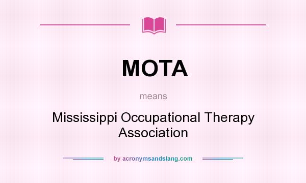 What does MOTA mean? It stands for Mississippi Occupational Therapy Association