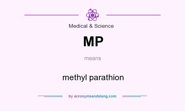 What does MP mean? It stands for methyl parathion