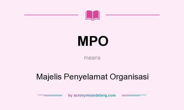 What does MPO mean? It stands for Majelis Penyelamat Organisasi