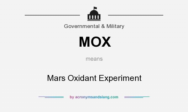 What does MOX mean? It stands for Mars Oxidant Experiment