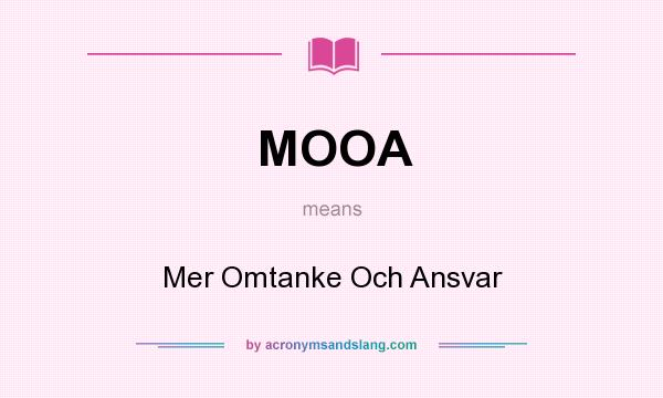 What does MOOA mean? It stands for Mer Omtanke Och Ansvar