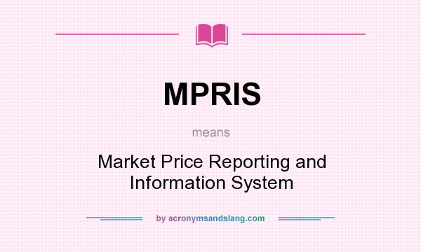What does MPRIS mean? It stands for Market Price Reporting and Information System