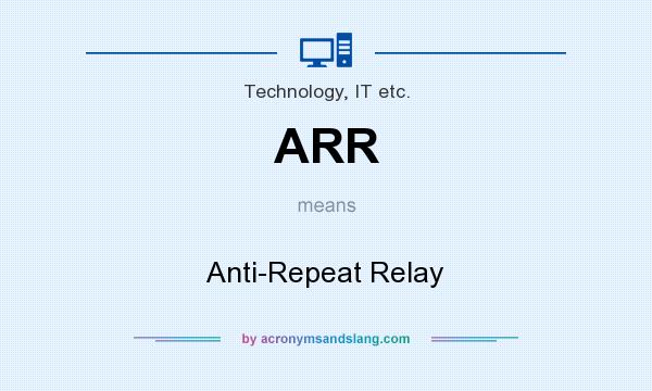 What does ARR mean? It stands for Anti-Repeat Relay