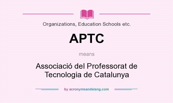 What does APTC mean? It stands for Associació del Professorat de Tecnologia de Catalunya