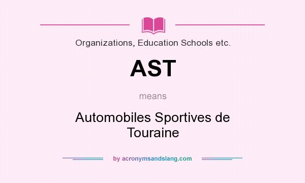 What does AST mean? It stands for Automobiles Sportives de Touraine