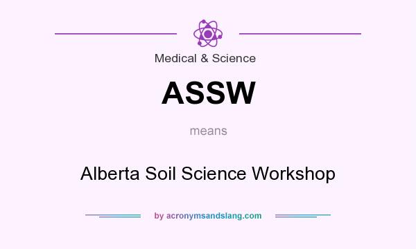 What does ASSW mean? It stands for Alberta Soil Science Workshop