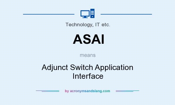 What does ASAI mean? It stands for Adjunct Switch Application Interface