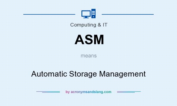 What does ASM mean? It stands for Automatic Storage Management