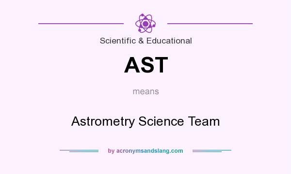 What does AST mean? It stands for Astrometry Science Team