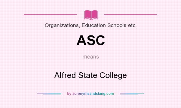 What does ASC mean? It stands for Alfred State College