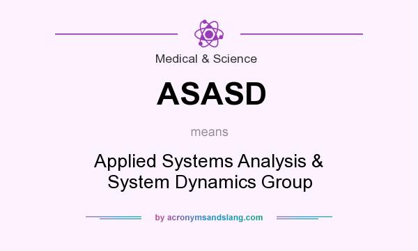 What does ASASD mean? It stands for Applied Systems Analysis & System Dynamics Group