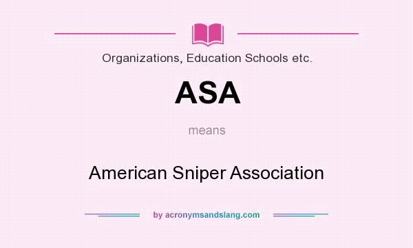 What does ASA mean? It stands for American Sniper Association