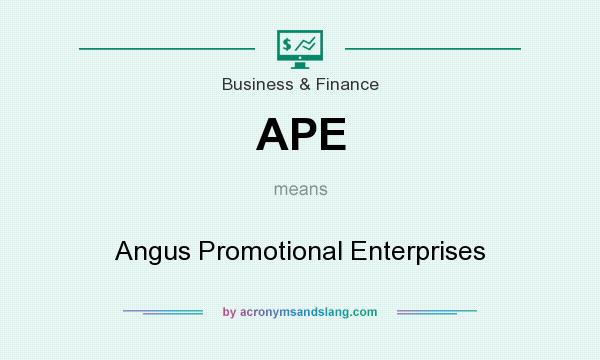 What does APE mean? It stands for Angus Promotional Enterprises