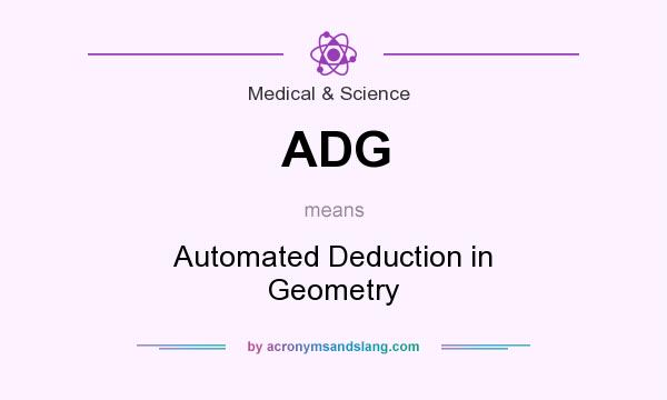What does ADG mean? It stands for Automated Deduction in Geometry