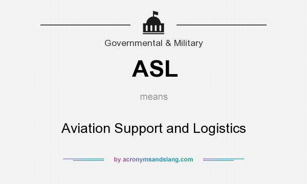 What does ASL mean? It stands for Aviation Support and Logistics