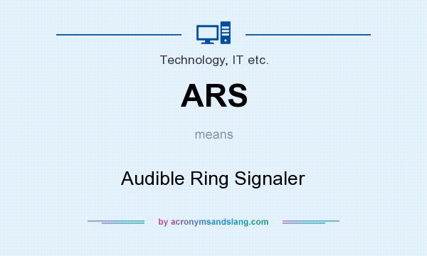 What does ARS mean? It stands for Audible Ring Signaler