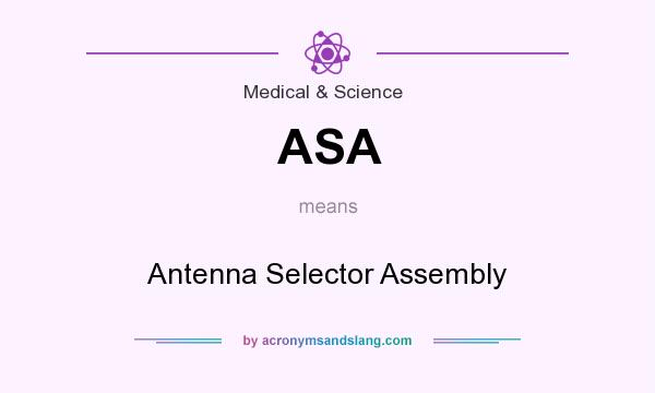 What does ASA mean? It stands for Antenna Selector Assembly