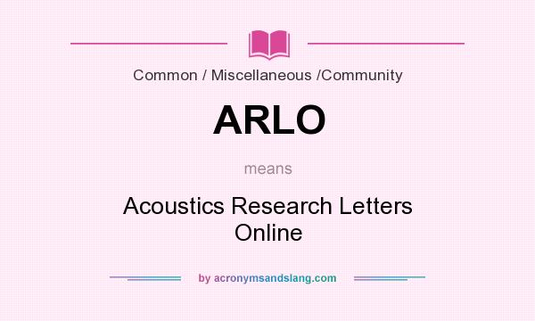 What does ARLO mean? It stands for Acoustics Research Letters Online