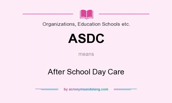 What does ASDC mean? It stands for After School Day Care