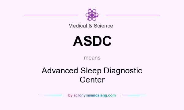What does ASDC mean? It stands for Advanced Sleep Diagnostic Center