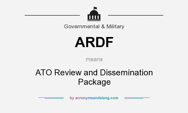 What does ARDF mean? It stands for ATO Review and Dissemination Package