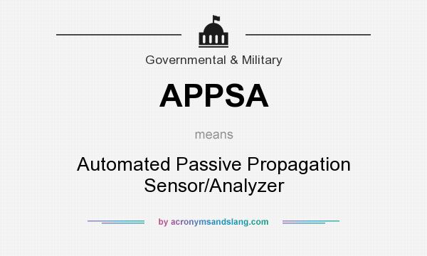 What does APPSA mean? It stands for Automated Passive Propagation Sensor/Analyzer