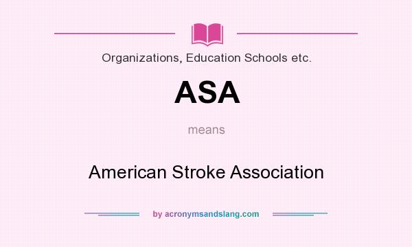 What does ASA mean? It stands for American Stroke Association