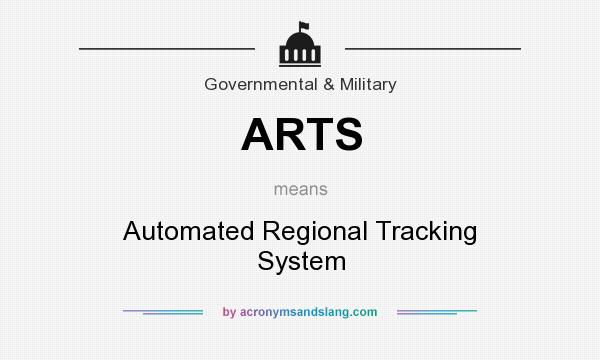 What does ARTS mean? It stands for Automated Regional Tracking System