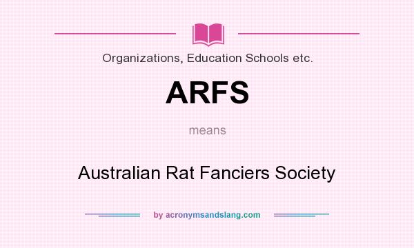 What does ARFS mean? It stands for Australian Rat Fanciers Society