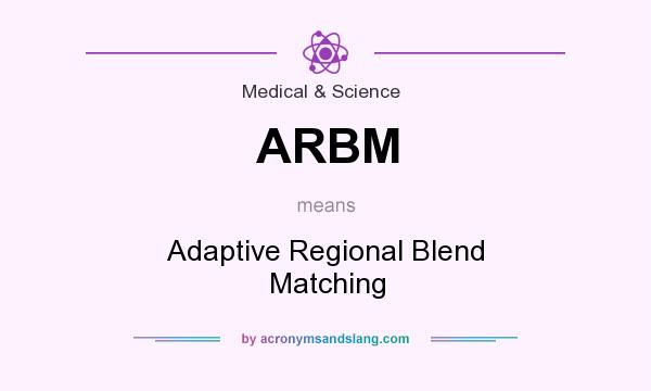 What does ARBM mean? It stands for Adaptive Regional Blend Matching