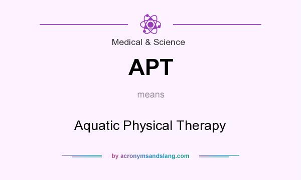 What does APT mean? It stands for Aquatic Physical Therapy