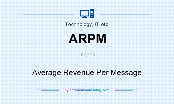 What does ARPM mean? It stands for Average Revenue Per Message