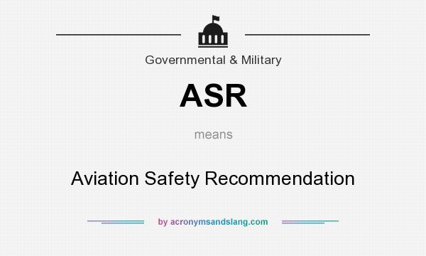 What does ASR mean? It stands for Aviation Safety Recommendation