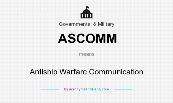 What does ASCOMM mean? It stands for Antiship Warfare Communication