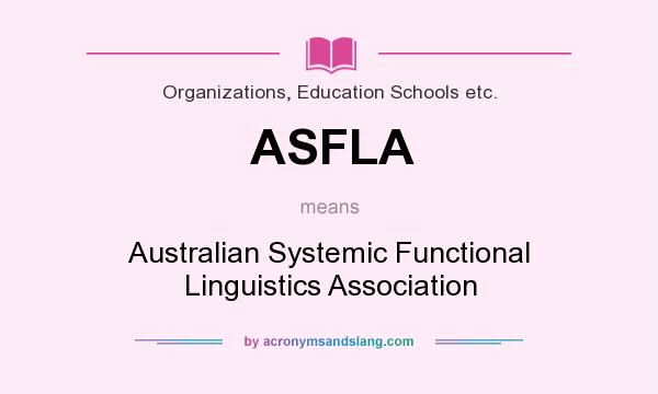 What does ASFLA mean? It stands for Australian Systemic Functional Linguistics Association