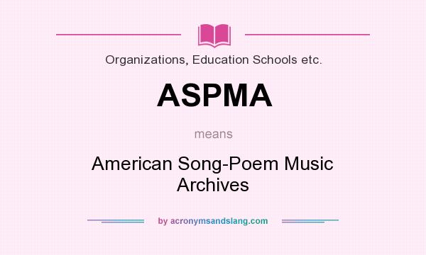 What does ASPMA mean? It stands for American Song-Poem Music Archives