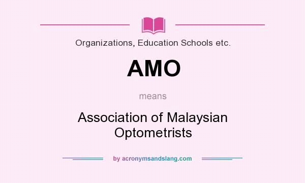 What does AMO mean? It stands for Association of Malaysian Optometrists