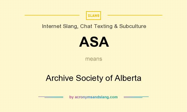 What does ASA mean? It stands for Archive Society of Alberta
