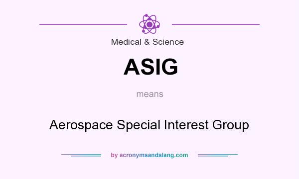 What does ASIG mean? It stands for Aerospace Special Interest Group