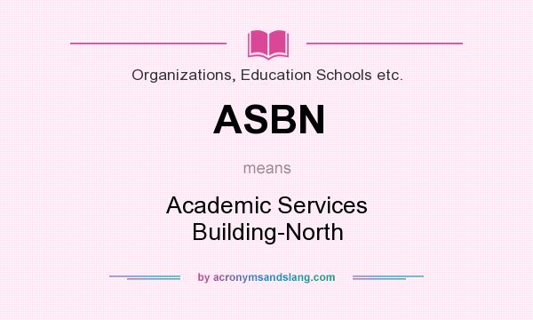 What does ASBN mean? It stands for Academic Services Building-North