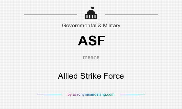 What does ASF mean? It stands for Allied Strike Force